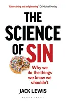 Veda o hriechu: Prečo robíme veci, o ktorých vieme, že by sme ich robiť nemali - The Science of Sin: Why We Do the Things We Know We Shouldn't