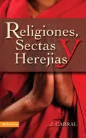Religiones, Sektas y Herejias - Religiones, Sectas y Herejias