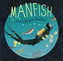 Manfish: (Jacques Cousteau Book for Kids, Children's Ocean Book, Underwater Picture Book for Kids) - Manfish: A Story of Jacques Cousteau (Jacques Cousteau Book for Kids, Children's Ocean Book, Underwater Picture Book for Kids)