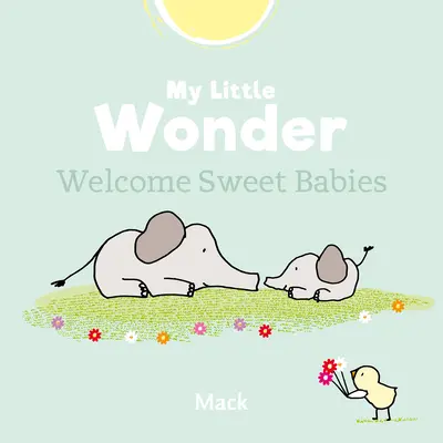 Môj malý zázrak. Vitajte sladké dieťa - My Little Wonder. Welcome Sweet Baby