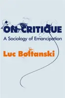 O kritike: Sociológia emancipácie - On Critique: A Sociology of Emancipation