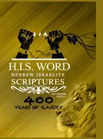 Hebrejské izraelské písmo: : 400 rokov otroctva - ZLATÉ VYDANIE - Hebrew Israelite Scriptures: : 400 Years of Slavery - GOLD EDITION