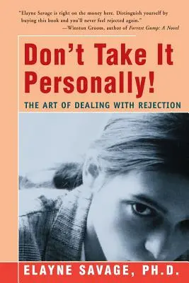 Neberte si to osobne: Umenie vyrovnať sa s odmietnutím - Don't Take It Personally: The Art of Dealing with Rejection
