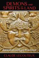 Démoni a duchovia zeme: Duchy a démoni: tradície a zvyky predkov - Demons and Spirits of the Land: Ancestral Lore and Practices