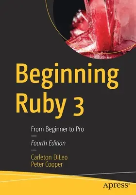 Ruby 3: Od začiatočníka k profesionálovi - Beginning Ruby 3: From Beginner to Pro