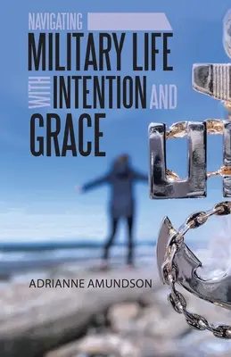 Navigácia vo vojenskom živote s úmyslom a milosťou - Navigating Military Life with Intention and Grace