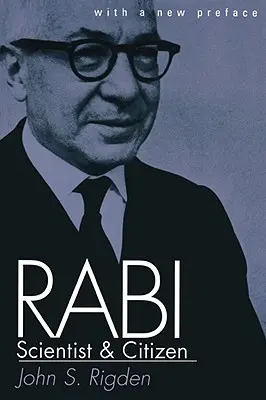 Rabi, vedec a občan: S novou predsádkou - Rabi, Scientist and Citizen: With a New Preface