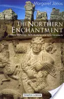 Očarenie severu: Vydanie: Severská mytológia, pozemské mystériá a keltské kresťanstvo - The Northern Enchantment: Norse Mythology, Earth Mysteries and Celtic Christianity