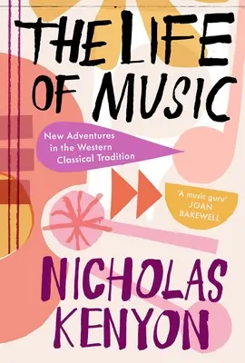 Život hudby: Nové dobrodružstvá v západnej klasickej tradícii - The Life of Music: New Adventures in the Western Classical Tradition