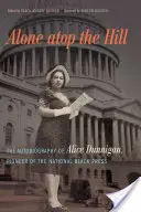Sám na vrchole kopca: Autobiografia Alice Dunniganovej, priekopníčky národnej černošskej tlače - Alone Atop the Hill: The Autobiography of Alice Dunnigan, Pioneer of the National Black Press