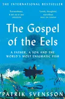 Evanjelium o úhoroch - Otec, syn a najzáhadnejšia ryba na svete - Gospel of the Eels - A Father, a Son and the World's Most Enigmatic Fish
