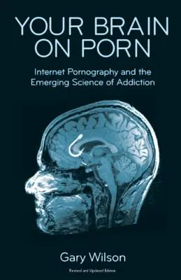 Váš mozog o porne: internetová pornografia a vznikajúca veda o závislosti - Your Brain on Porn: Internet Pornography and the Emerging Science of Addiction