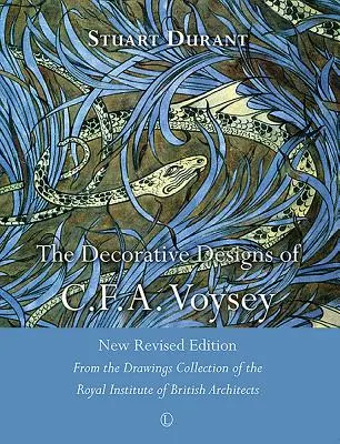 Dekoratívne návrhy C.F.A. Voyseyho: Vydanie: Nové revidované vydanie: Zo zbierky kresieb Kráľovského inštitútu britských architektov - The Decorative Designs of C.F.A. Voysey: New Revised Edition: From the Drawings Collection of the Royal Institute of British Architects