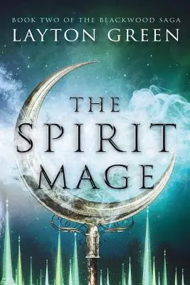 Duchovný mág: (druhá kniha Blackwoodskej ságy) - The Spirit Mage: (Book Two of the Blackwood Saga)