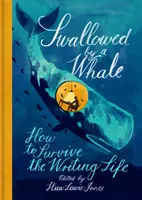 Pohltená veľrybou: Ako prežiť spisovateľský život - Swallowed by a Whale: How to Survive the Writing Life