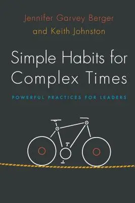 Jednoduché návyky pre zložitú dobu: Silné praktiky pre lídrov - Simple Habits for Complex Times: Powerful Practices for Leaders