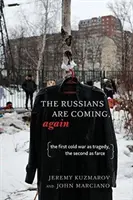 Rusi opäť prichádzajú: Prvá studená vojna ako tragédia, druhá ako fraška - The Russians Are Coming, Again: The First Cold War as Tragedy, the Second as Farce