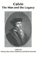 Kalvín - človek a dedičstvo - Calvin the Man and the Legacy
