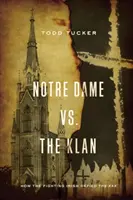Notre Dame vs. Klan: Ako bojujúci Íri vzdorovali KKK - Notre Dame vs. the Klan: How the Fighting Irish Defied the KKK