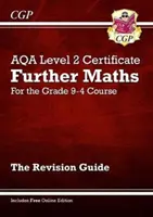 Grade 9-4 AQA Level 2 Certificate: Ďalšia matematika - Príručka na opakovanie (s online vydaním) - Grade 9-4 AQA Level 2 Certificate: Further Maths - Revision Guide (with Online Edition)