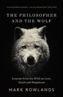 Filozof a vlk: Vlk a vlk: Lekcie z divočiny o láske, smrti a šťastí - The Philosopher and the Wolf: Lessons from the Wild on Love, Death and Happiness