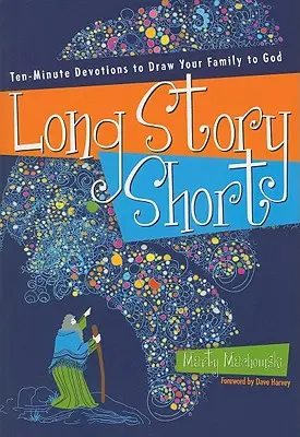 Dlhý príbeh v skratke: Desaťminútové pobožnosti, ktoré privedú vašu rodinu k Bohu - Long Story Short: Ten-Minute Devotions to Draw Your Family to God
