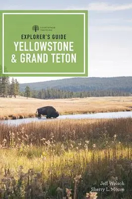 Sprievodca pre objaviteľov Yellowstonský a Grand Tetonský národný park - Explorer's Guide Yellowstone & Grand Teton National Parks