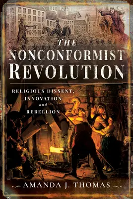 Nonkonformná revolúcia: Náboženský disent, inovácia a vzbura - The Nonconformist Revolution: Religious Dissent, Innovation and Rebellion