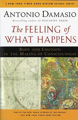 Pocit z toho, čo sa deje: Telo a emócie pri vytváraní vedomia - The Feeling of What Happens: Body and Emotion in the Making of Consciousness