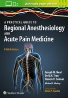 Praktický prístup k regionálnej anestéziológii a medicíne akútnej bolesti - A Practical Approach to Regional Anesthesiology and Acute Pain Medicine