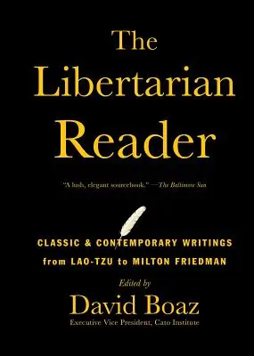 The Libertarian Reader: Klasické a súčasné spisy od Lao-cú po Miltona Friedmana - The Libertarian Reader: Classic & Contemporary Writings from Lao-Tzu to Milton Friedman