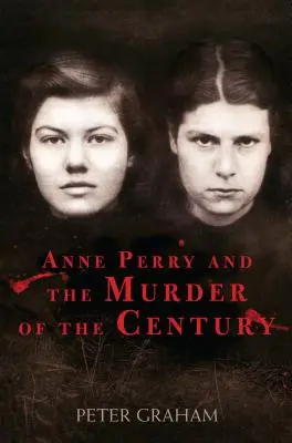 Anne Perryová a vražda storočia - Anne Perry and the Murder of the Century