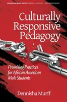 Kultúrne citlivá pedagogika: Pedagogická výchova: sľubné postupy pre afroamerických študentov a študentky (hc) - Culturally Responsive Pedagogy: Promising Practices for African American Male Students (hc)