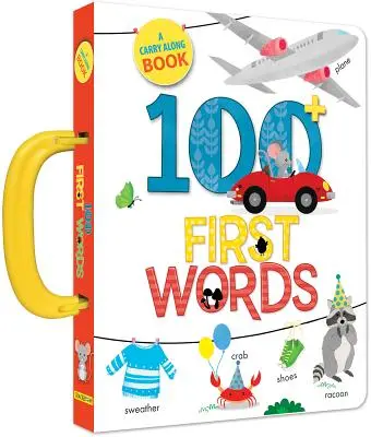 100 prvých slov: Knižka na prenášanie - 100 First Words: A Carry Along Book