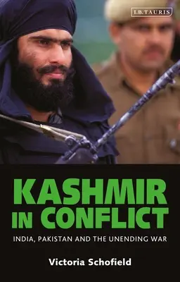 Kašmír v konflikte: India, Pakistan a nekonečná vojna - Kashmir in Conflict: India, Pakistan and the Unending War