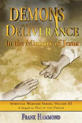 Démoni a vyslobodenie: V Ježišovej službe - Demons and Deliverance: In the Ministry of Jesus