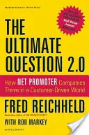 Konečná otázka 2.0: Ako sa darí spoločnostiam s čistým promótorom vo svete riadenom zákazníkmi - The Ultimate Question 2.0: How Net Promoter Companies Thrive in a Customer-Driven World