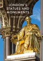 Sochy a pomníky v Londýne: Pamiatky a pamiatky: revidované vydanie - London's Statues and Monuments: Revised Edition