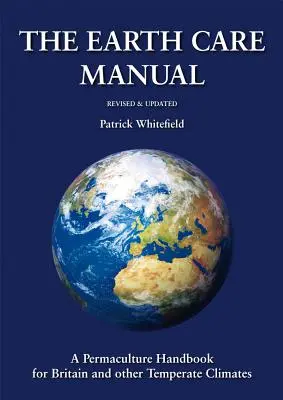 Príručka starostlivosti o krajinu: Permakultúrna príručka pre Britániu a iné krajiny mierneho pásma - The Earth Care Manual: A Permaculture Handbook for Britain and Other Temperate Climates