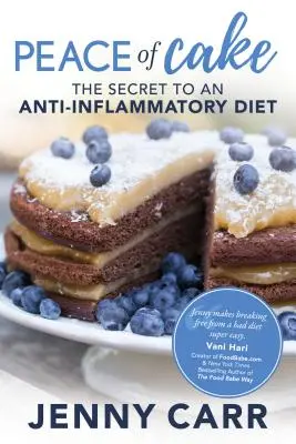 Peace of Cake: Tajomstvo protizápalovej diéty - Peace of Cake: The Secret to an Anti-Inflammatory Diet