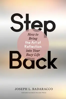 Krok späť: Umenie reflexie do vášho rušného života - Step Back: Bringing the Art of Reflection Into Your Busy Life