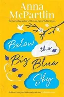 Pod veľkou modrou oblohou - srdcervúci, hrejivý a úsmevný román pre fanúšikov Jojo Moyesovej - Below the Big Blue Sky - A heartbreaking, heartwarming, laugh-out-loud novel for fans of Jojo Moyes