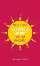 Obnoviteľné zdroje energie: Čistejšie a spravodlivejšie spôsoby napájania planéty - Nononsense Renewable Energy: Cleaner, Fairer Ways to Power the Planet