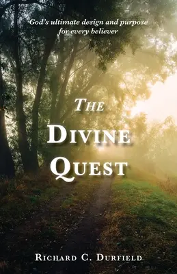 Božské hľadanie: Boží zámer a cieľ pre každého veriaceho - The Divine Quest: God's ultimate design and purpose for every believer