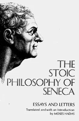 Stoická filozofia Senecu: Eseje a listy - The Stoic Philosophy of Seneca: Essays and Letters