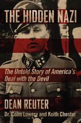 Skrytý nacista: Nevypovedaný príbeh americkej dohody s diablom - The Hidden Nazi: The Untold Story of America's Deal with the Devil