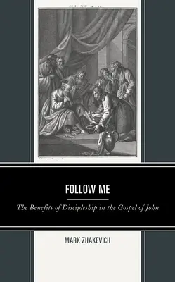 Nasleduj ma: Jánovo evanjelium: Výhody učeníctva - Follow Me: The Benefits of Discipleship in the Gospel of John