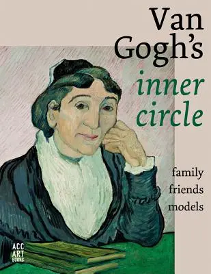 Van Goghov vnútorný kruh: Priatelia Rodinné modely - Van Gogh's Inner Circle: Friends Family Models