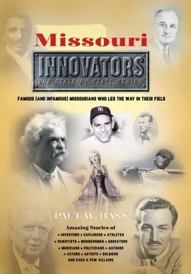 Inovátori z Missouri: Známi (a neslávne známi) Missouričania, ktorí sa stali lídrami vo svojom odbore - Missouri Innovators: Famous (and Infamous) Missourians Who Led the Way in Their Field
