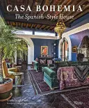Casa Bohemia: Dom v španielskom štýle - Casa Bohemia: The Spanish-Style House